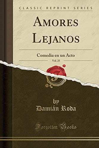 Amores Lejanos, Vol. 25 Comedia En Un Acto (Classic Reprint)