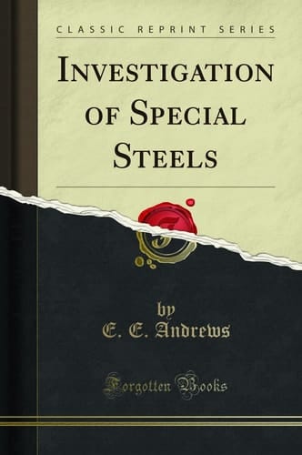 Investigation of Special Steels (Classic Reprint)