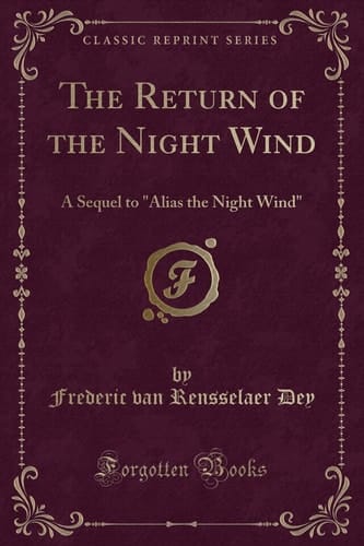The Return of the Night Wind A Sequel to Alias the Night Wind (Classic Reprint)