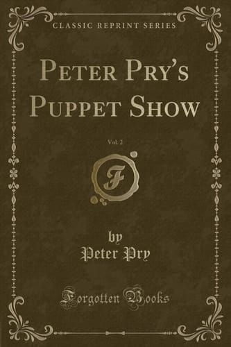 Peter Pry's Puppet Show, Vol. 2 (Classic Reprint)