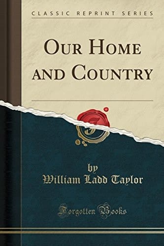 Our Home and Country (Classic Reprint)