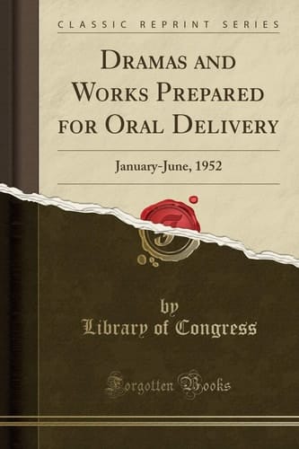 Dramas and Works Prepared for Oral Delivery January-June, 1952 (Classic Reprint)