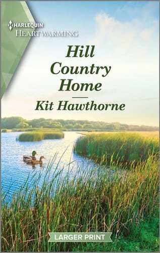 Hill Country Home A Clean and Uplifting Romance