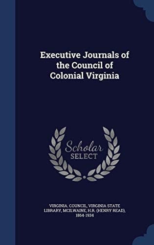 Executive Journals of the Council of Colonial Virginia