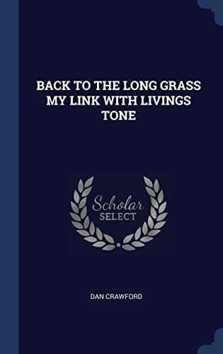 Back to the Long Grass My Link with Livings Tone
