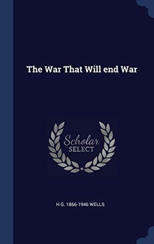 The War That Will End War
