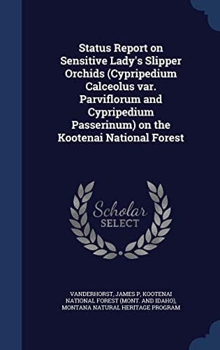 Status Report on Sensitive Lady's Slipper Orchids (Cypripedium Calceolus Var. Parviflorum and Cypripedium Passerinum) on the Kootenai National Forest 1996