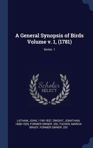 A General Synopsis of Birds Volume V. 1, (1781); Series 1
