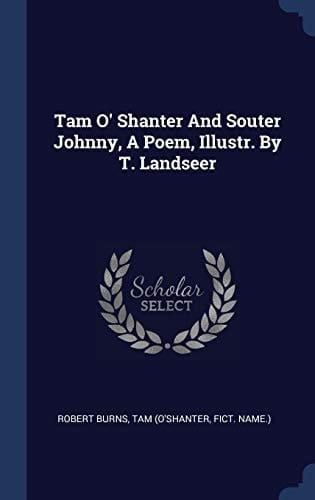 Tam O' Shanter And Souter Johnny, A Poem, Illustr. By T. Landseer