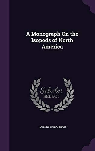A Monograph on the Isopods of North America