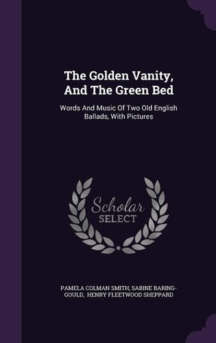 The Golden Vanity, And The Green Bed Words And Music Of Two Old English Ballads, With Pictures