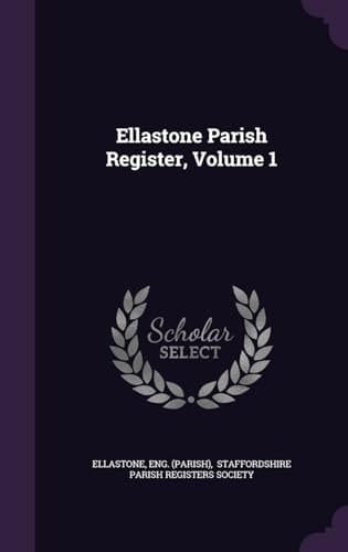 Ellastone Parish Register, Volume 1