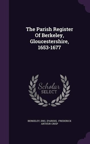 The Parish Register Of Berkeley, Gloucestershire, 1653-1677