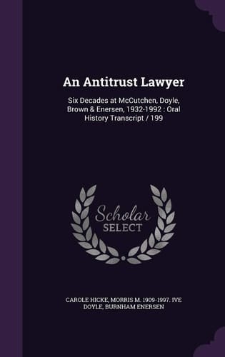 An Antitrust Lawyer Six Decades at McCutchen, Doyle, Brown & Enersen, 1932-1992: Oral History Transcript / 199