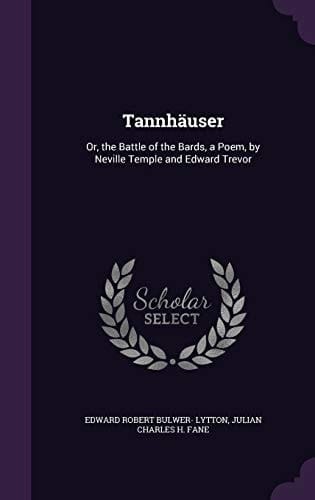 Tannhauser Or, the Battle of the Bards, a Poem, by Neville Temple and Edward Trevor