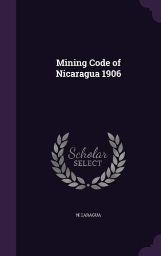 Mining Code of Nicaragua 1906