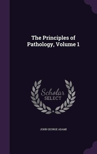 The Principles of Pathology, Volume 1