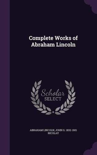 Complete Works of Abraham Lincoln