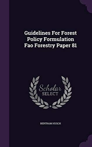 Guidelines for Forest Policy Formulation Fao Forestry Paper 81