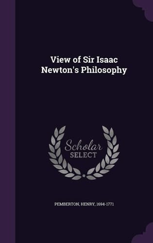 View of Sir Isaac Newton's Philosophy