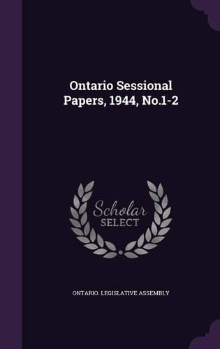 Ontario Sessional Papers, 1944, No. 1-2