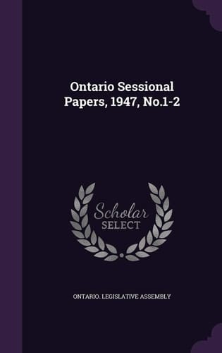 Ontario Sessional Papers, 1947, No. 1-2