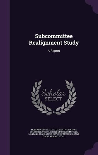Subcommittee Realignment Study A Report