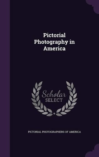 Pictorial Photography in America