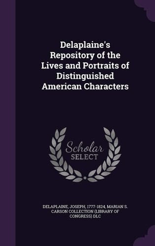 Delaplaine's Repository of the Lives and Portraits of Distinguished American Characters