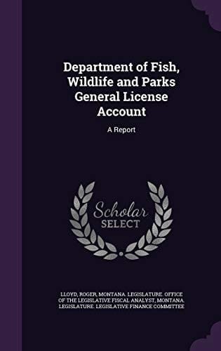 Department of Fish, Wildlife and Parks General License Account A Report