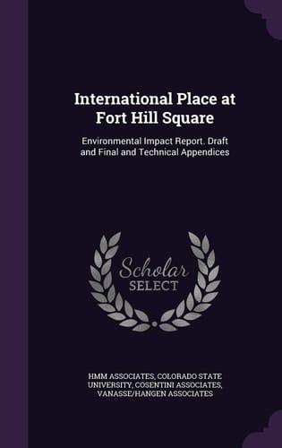 International Place at Fort Hill Square Environmental Impact Report. Draft and Final and Technical Appendices