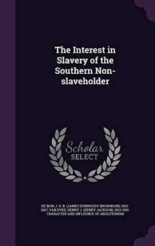 The Interest in Slavery of the Southern Non-Slaveholder