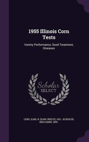 1955 Illinois Corn Tests Variety Performance, Seed Treatment, Diseases