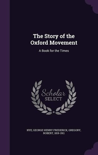 The Story of the Oxford Movement A Book for the Times