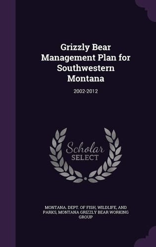 Grizzly Bear Management Plan for Southwestern Montana 2002-2012