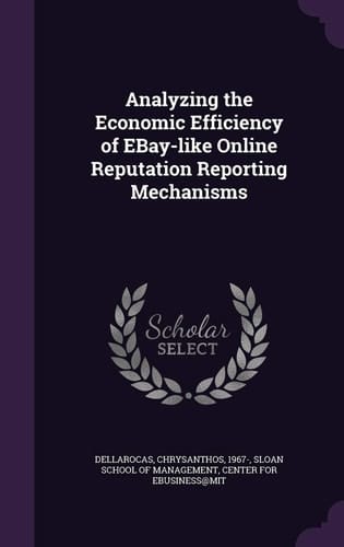 Analyzing the Economic Efficiency of EBay-like Online Reputation Reporting Mechanisms