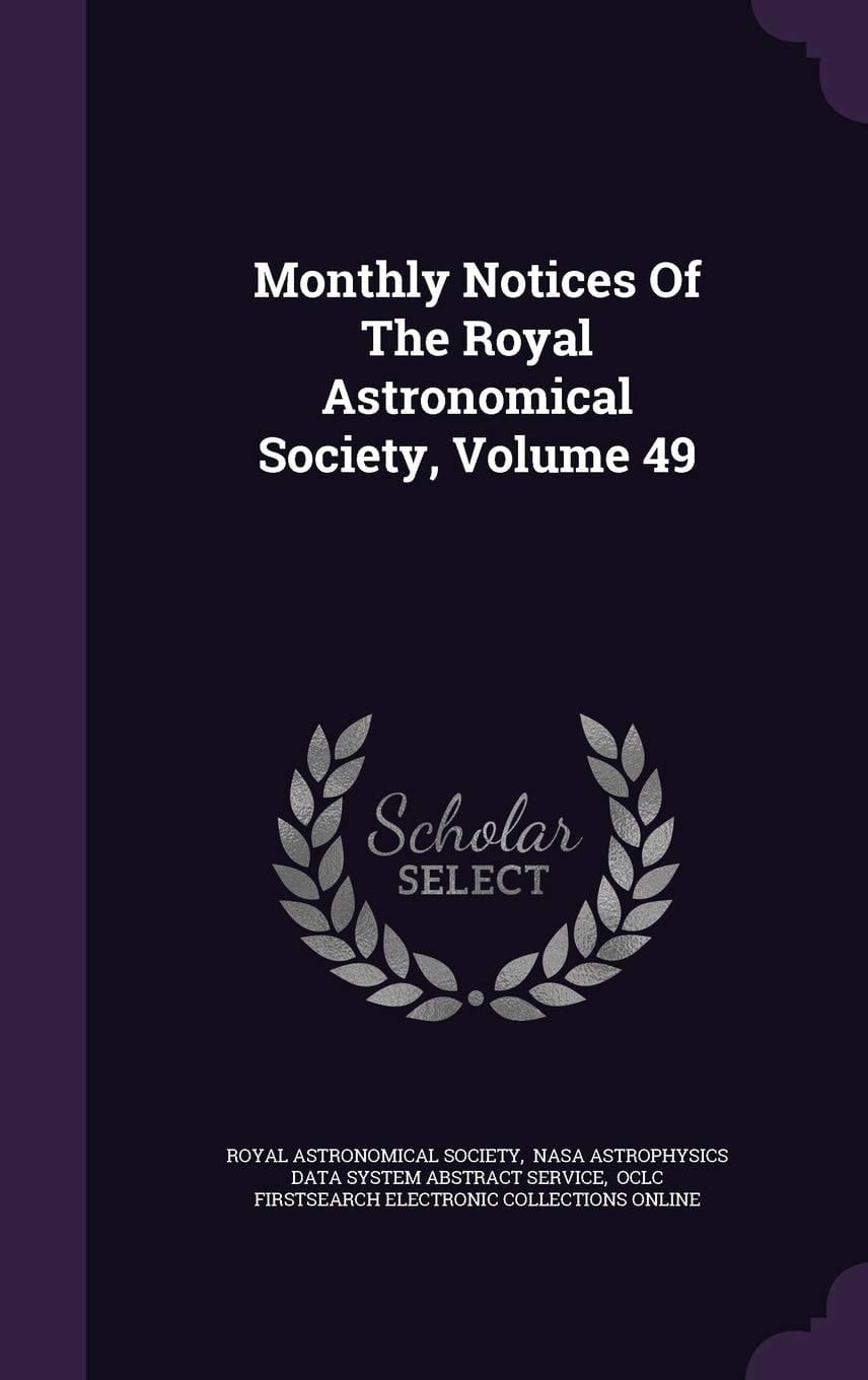 Monthly Notices of the Royal Astronomical Society, Volume 49
