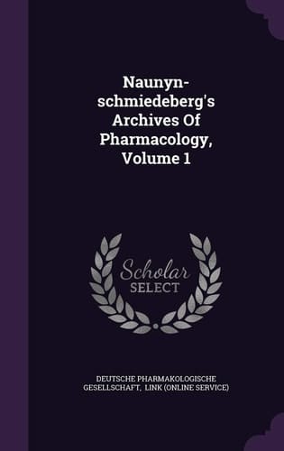 Naunyn-Schmiedeberg's Archives of Pharmacology, Volume 1