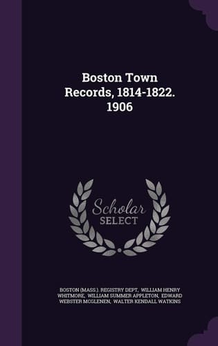 Boston Town Records, 1814-1822. 1906