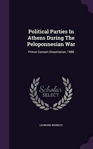 Political Parties In Athens During The Peloponnesian War Prince Consort Dissertation, 1888