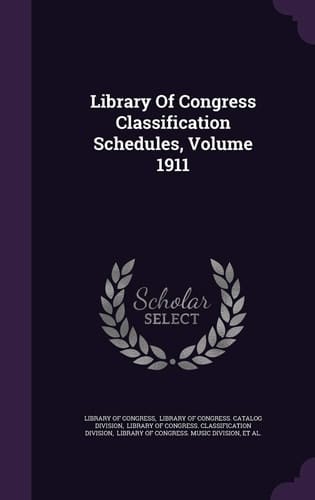 Library of Congress Classification Schedules, Volume 1911