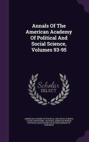 Annals of the American Academy of Political and Social Science, Volumes 93-95
