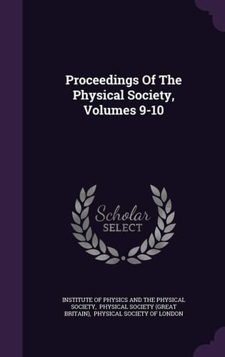 Proceedings of the Physical Society, Volumes 9-10