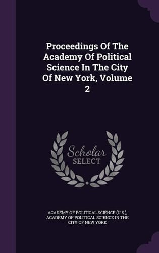 Proceedings of the Academy of Political Science in the City of New York, Volume 2
