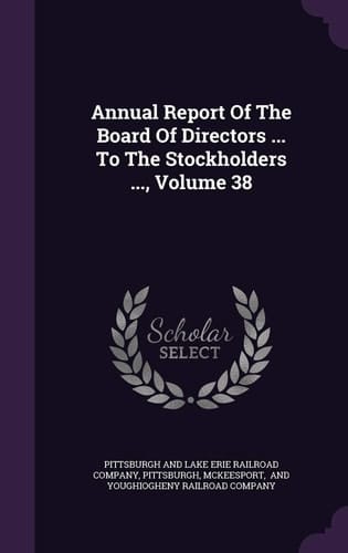 Annual Report of the Board of Directors ... to the Stockholders ... , Volume 38