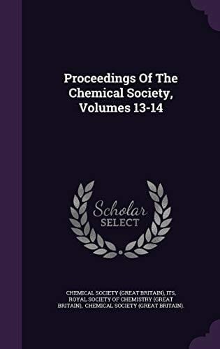 Proceedings of the Chemical Society, Volumes 13-14