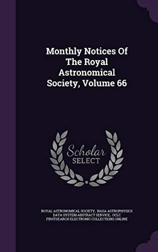 Monthly Notices of the Royal Astronomical Society, Volume 66