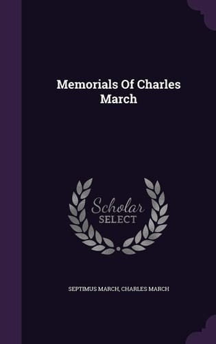 Memorials of Charles March