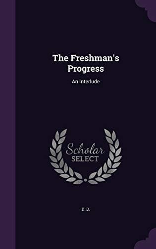 The Freshman's Progress An Interlude