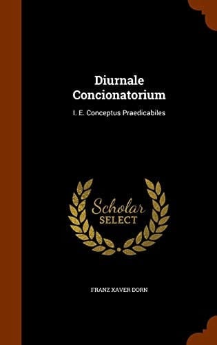 Diurnale Concionatorium I. E. Conceptus Praedicabiles